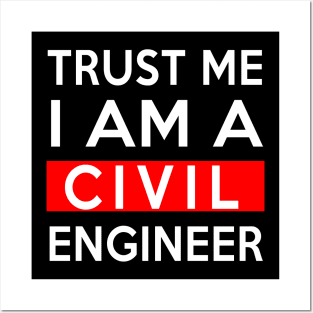 TRUST ME CIVIL ENGINEER Posters and Art